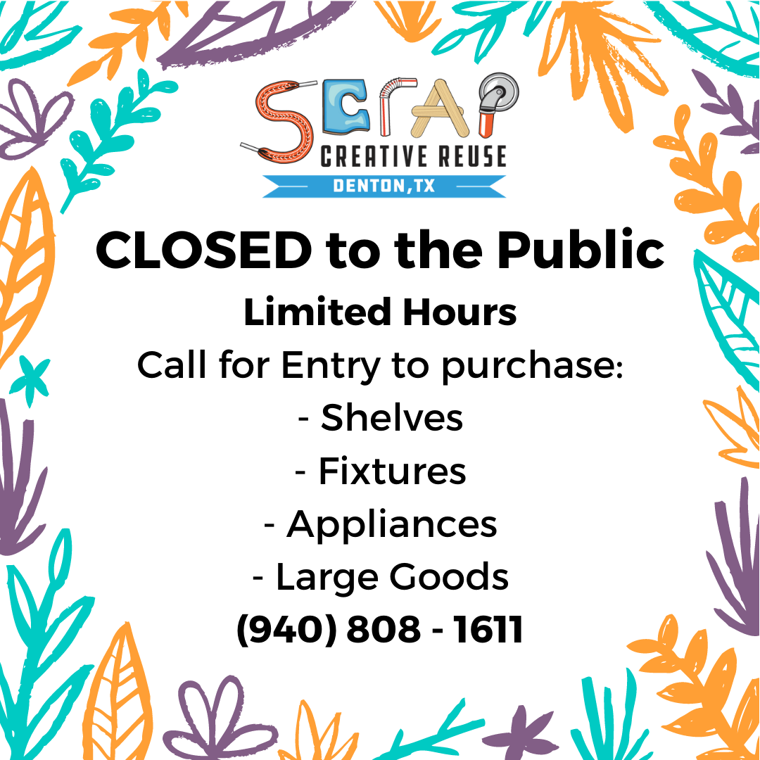 SCRAPDenton's tweet photo. We are CLOSED to the public. Limited hours - Call for entry if you want to purchase large goods, shelves, displays, appliances - as available. No holds. 940-808-1611 https://t.co/OpI0FDcSlG