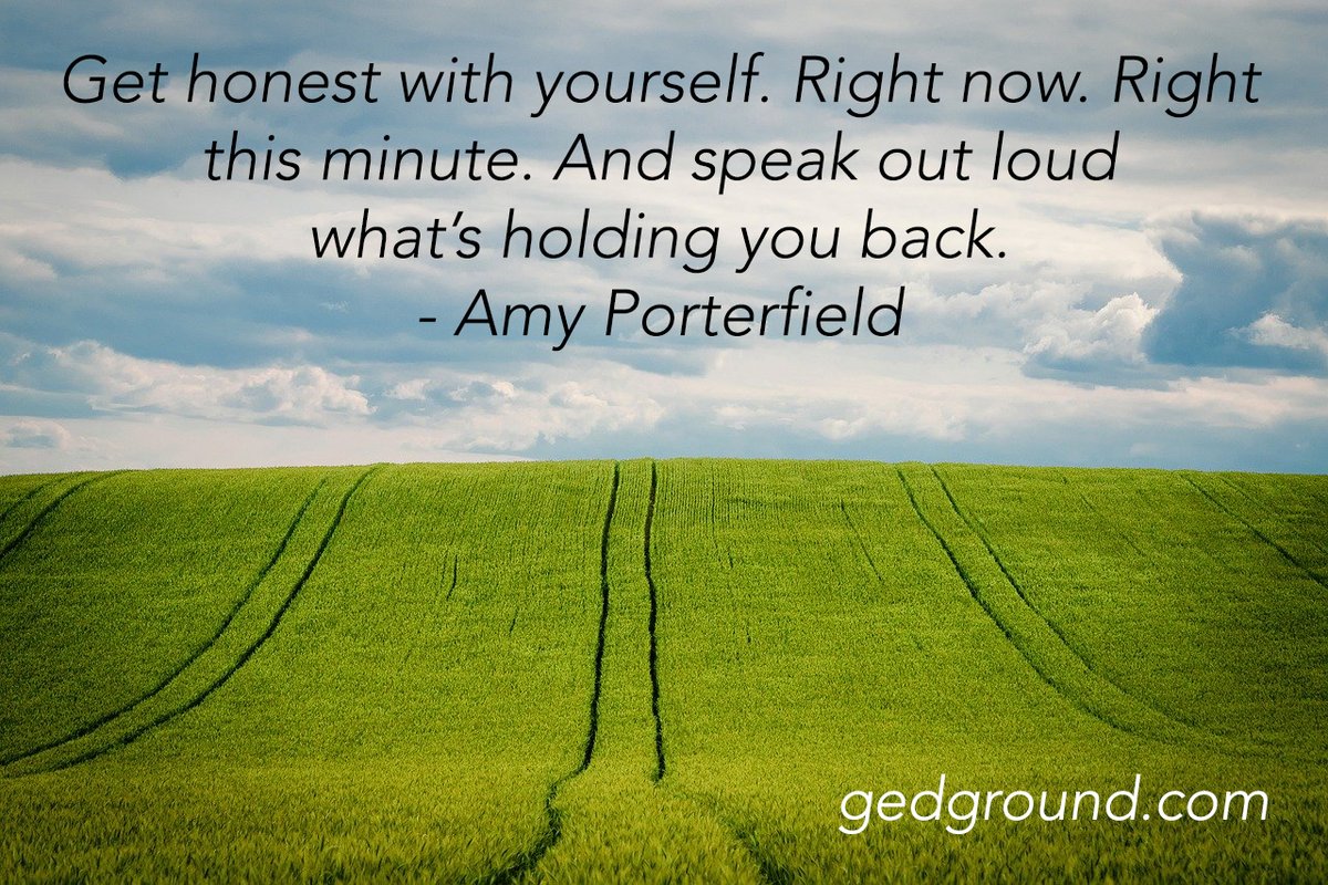 G_E_D_ground's tweet image. Get honest with yourself.  Right now.  Right this minute.  And speak out loud what’s holding you back. - Amy Porterfield #AmyPorterfield #blogging #blogs