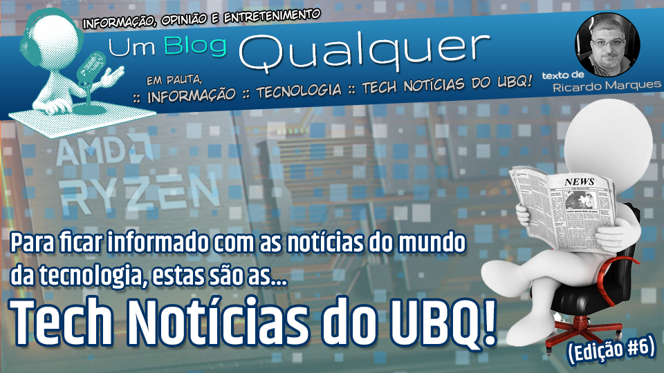 UmBlogQualquer's tweet photo. Além das nossas #TechNoticias do UBQ com o @ricardocmarques https://t.co/TBoW0oQZch