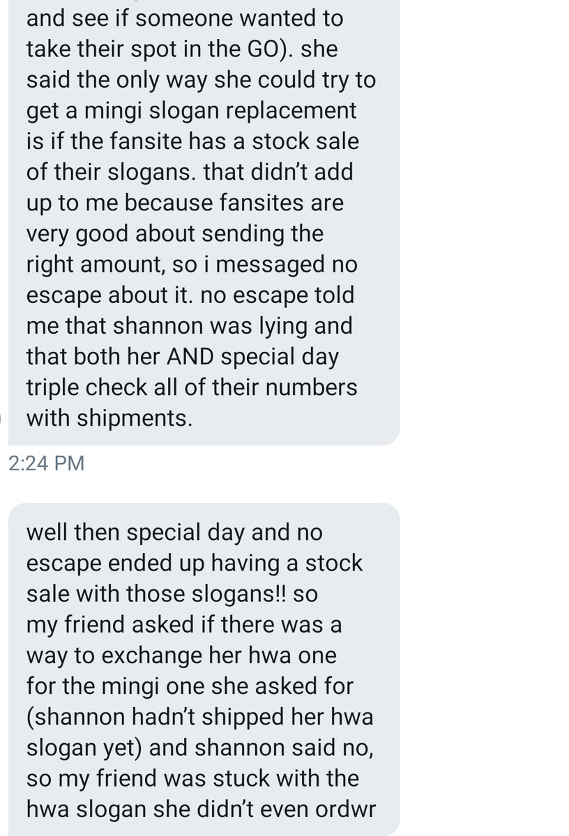 Shannon made a mistake in ordering, and instead of owning up to it, lied about fansites sending incorrect amounts of slogans, and then forced her buyers to accept slogans they didn't order.