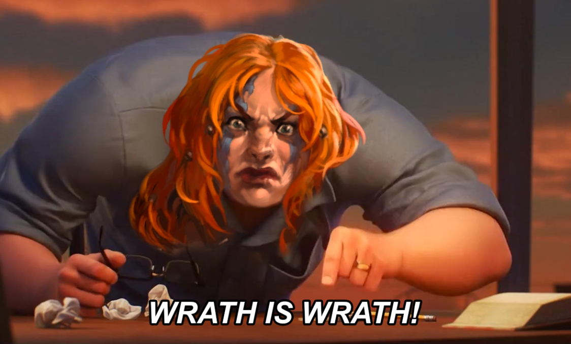 When your team calls disengage after you've popped Wrath