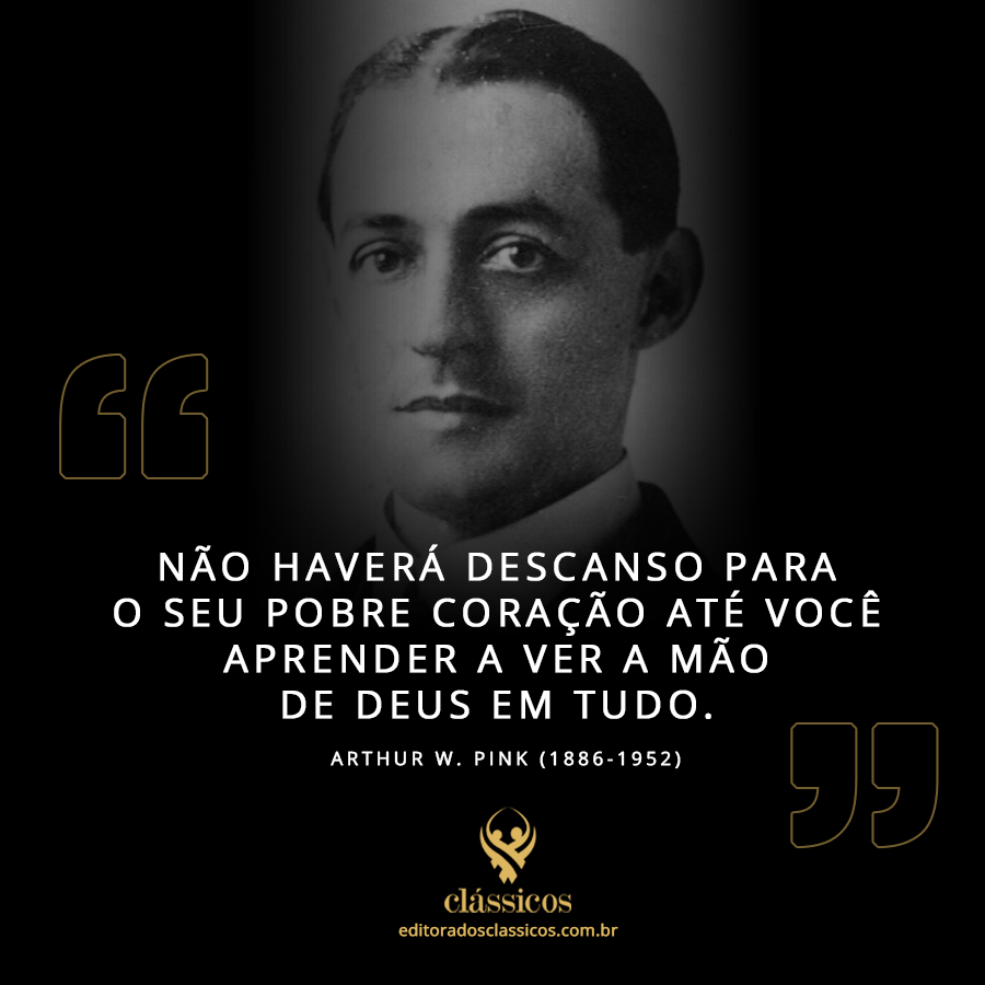 edclassicos's tweet photo. #PenseNisso “Não haverá descanso para seu pobre coração até que você aprenda a ver a mão de Deus em tudo.” (A.W. Pink) https://t.co/q42PeppSqX