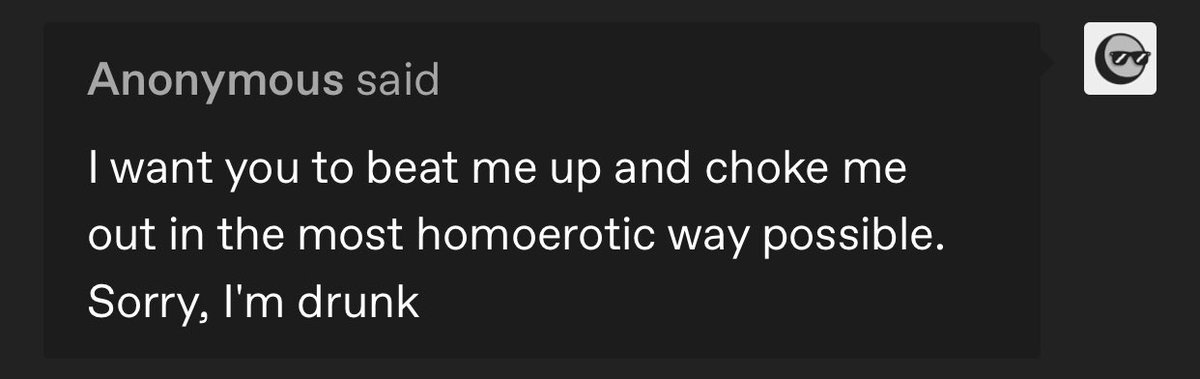 Pretty much any butch that’s been subjected to a dating app has gotten inappropriate, entitled, disrespectful, and violent messages from people asking you to “step on them” or “choke them” or whatever. Often as the first message too.