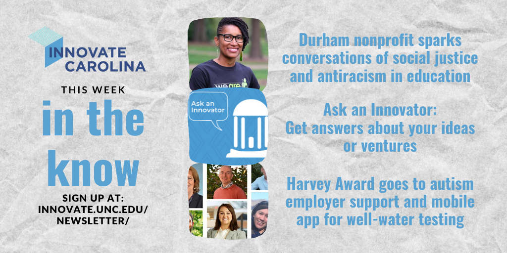 This week's Innovate Carolina newsletter is out now. It tells us about how a Durham nonprofit is tackling social justice conversations in education, the new Ask an Innovator platform and two teams who just won a major award. Sign up at innovate.unc.edu/newsletter/ to stay in the know.