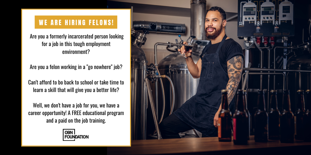 OBNFoundation's tweet photo. We are hiring felons! We know how hard it is to enter the work force with a criminal record.... see what our @PrisonBBrewery Craft Beer Apprenticeship Program has to offer! Interested in more? Visit https://t.co/773Fy9RBbo #secondchances #prisonreform #justicereform #entrepreneur https://t.co/Lx9mRIZDye