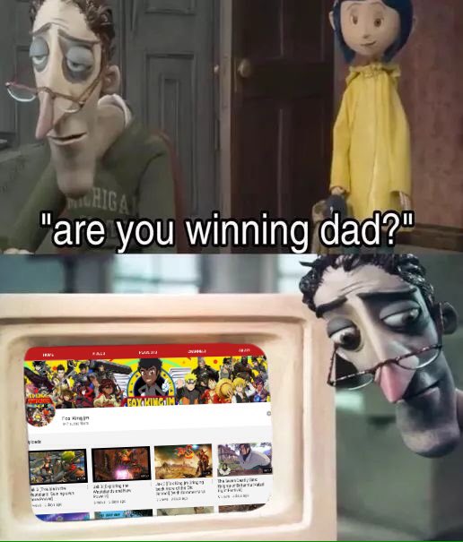 Are You Winning Dad Coraline S Dad Are You Winning Dad