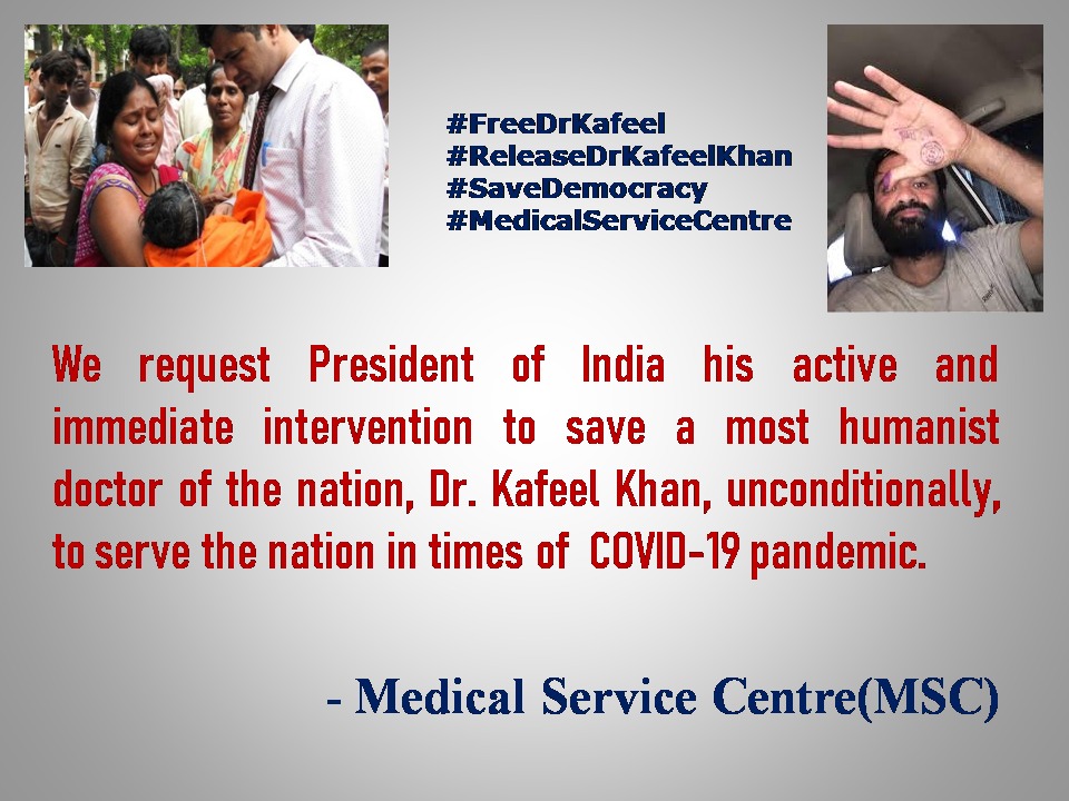 #FreeDrKafeel 
#ReleaseDrKafeelKhan
#SaveDemocracy 
#MedicalServiceCentre
We request <a href="/rashtrapatibhvn/">President of India</a> his active and immediate intervention to save a most humanist doctor of the nation, Dr Kafeel Khan, unconditionally, to serve the nation in times of COVID-19 pandemic.
<a href="/MSC_CC/">msc</a>