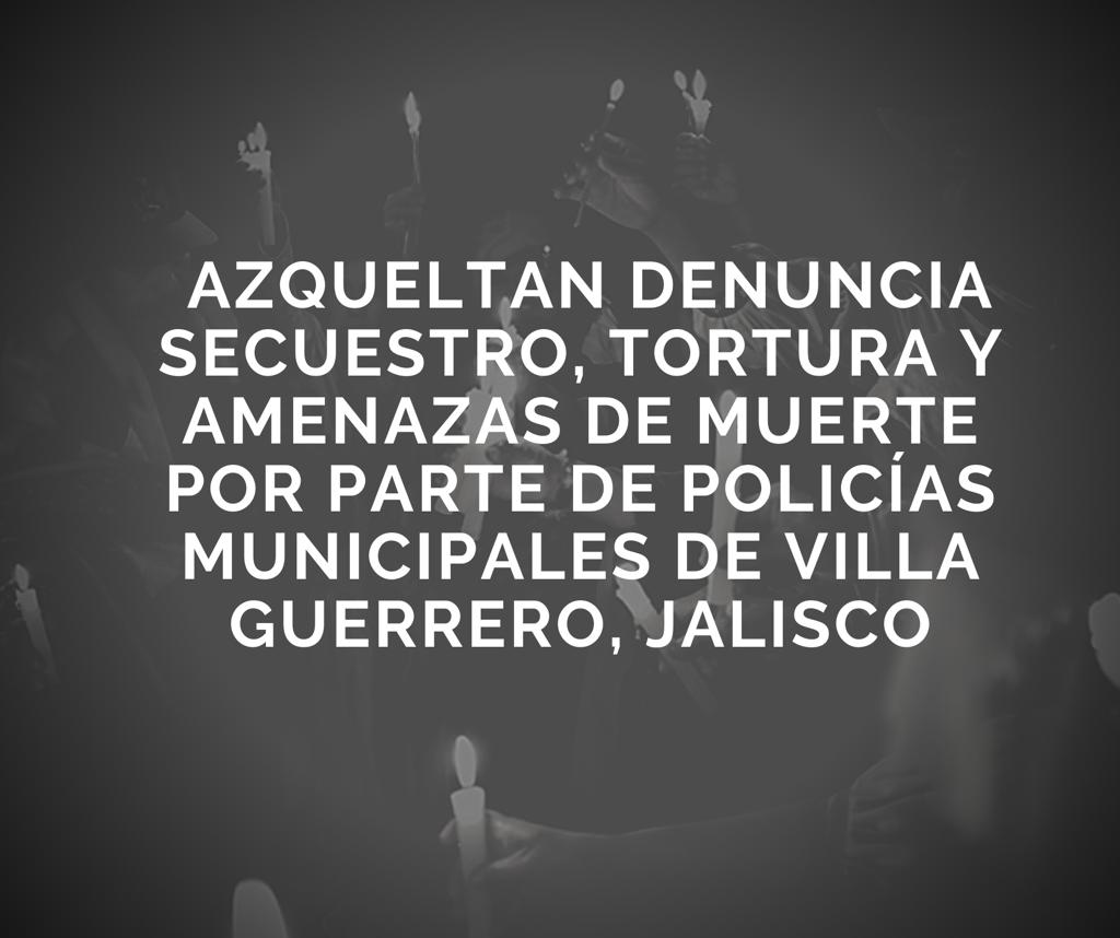 CNI_Mexico's tweet photo. #AZQUELTAN DENUNCIA SECUESTRO, TORTURA Y AMENAZAS DE MUERTE POR PARTE DE POLICÍAS MUNICIPALES DE VILLA GUERRERO, #JALISCO

https://t.co/85jg05OPV2 https://t.co/7D3nGBjKZc