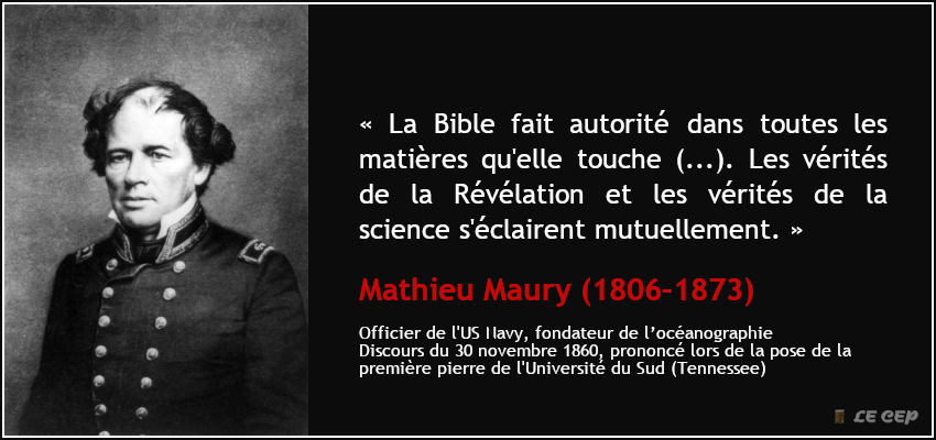 LeCEP_Science's tweet photo. « La Bible fait autorité dans toutes les matières qu'elle touche (....). Les vérités de la Révélation et les vérités de la science s'éclairent mutuellement. »

Mathieu Fontaine Maury
Fondateur de l’océanographie https://t.co/VUeBuPVYAN