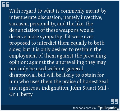 18. Addendum 1: Arguing "respectfully" is often a red herring bec people always judge who is and isn't worthy of "respect" (also respect != deference)I keep going back to this John Stuart Mill quote anticipating "tone policing."