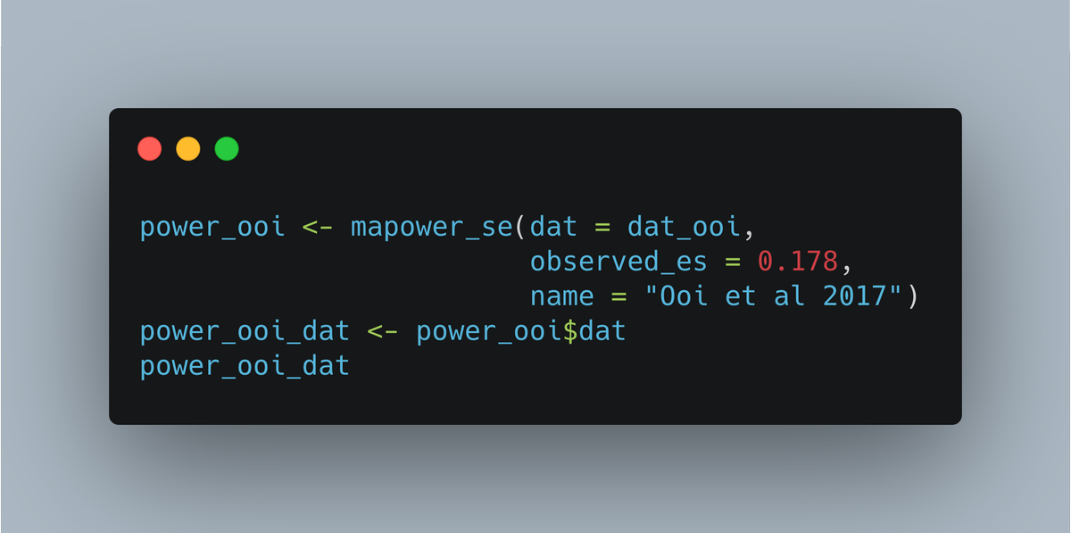 Assuming we've named this dataset "dat_ooi", we're going to use this in the 'mapower_se' function. This requires three arguments, as before1. The data2. The observed summary effect size estimate3 The name of the meta-analysis