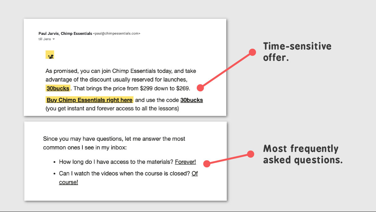  Email #5: "Want to start Chimp Essentials today?"As promised yesterday, you have a 24-hour window to buy the course at a discount. Creating a feeling of scarcity and urgency will make more people act now - instead of waiting (and probably forget about you).