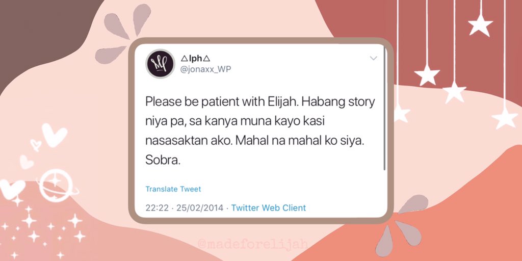 “Please be patient with Elijah. Habang story niya pa, sa kanyamuna kayo kasi nasasaktanako. Mahal na mahal ko siya.Sobra.” -  @jonaxx_WP ♡same te 