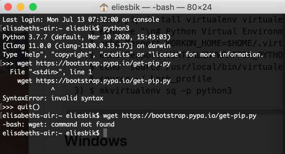 OK, so I did the "quit()" and now typed in the next command again. "wget  https://bootstrap.pypa.io/get-pip.py "And now I get: "-bash: wget: command not found" #GameOver