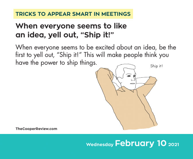 3. Yell out "ship it!"  https://publishing.andrewsmcmeel.com/calendar/tricks-to-appear-smart-in-meetings-2021-day-to-day-calendar/