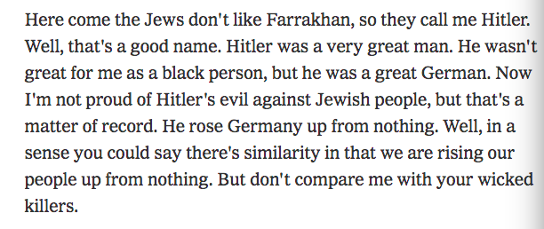 ...Here's the full graf of Farrakhan's 1984 Hitler comments...  https://www.nytimes.com/1984/04/17/us/farrakhan-on-race-politics-and-the-news-media.html