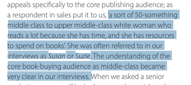 2. The creation of SuzieEach of these assumptions may or may not be true on their own. But many publishers throw them together to create an imagined core audience - the Suzie - who they assume is the ultimate book buyer. https://www.spreadtheword.org.uk/wp-content/uploads/2020/06/Rethinking_diversity_in-publishing_WEB.pdf