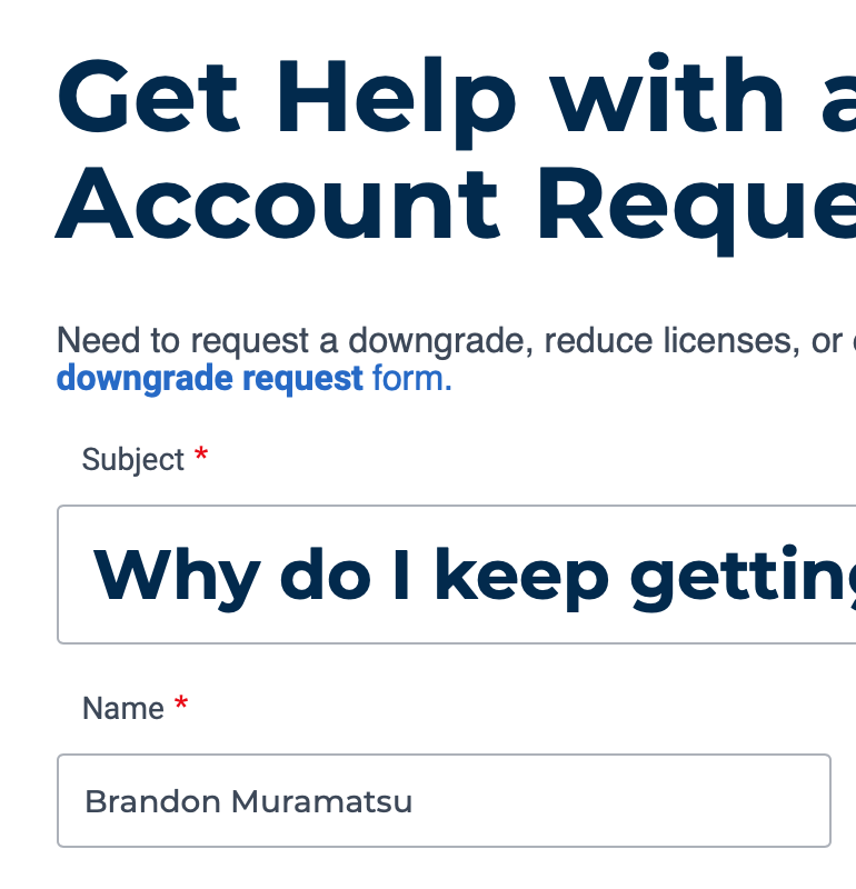 bmuramatsu's tweet image. In today&apos;s dumb website design... @Smartsheet&apos;s contact form.

Why is the subject line ginormous? #CSSFail?

Also dumb pattern—submit a customer service email, but don&apos;t send me a copy. Yeah it&apos;s probably going into Zendesk or the like, but send me a copy so I can track it too.