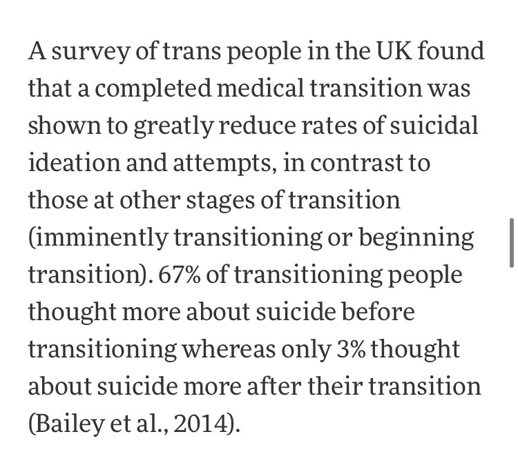 However, a survey found that “completed medical transition was shown to greatly reduce rates of suicidal ideation and attempts” and “67% of transitioning people thought more about suicide before transitioning.”