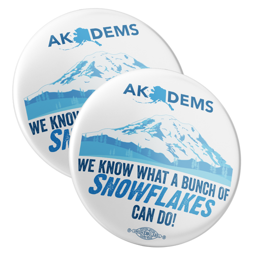 I really like both of these  @AlaskaDemocrats buttons. https://store.alaskademocrats.org/alaska-dems-kick-ass-2-25-mylar-button-pack-of-two/ https://store.alaskademocrats.org/what-a-bunch-of-snowflakes-can-do-2-25-mylar-button-pack-of-two/