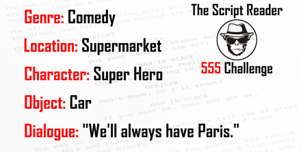 ReaderScript's tweet photo. The 555 Screenplay Challenge - 5 Elements, 5 Days, 5 Pages
This week's challenge (No.15):
Genre: Comedy
Location: Supermarket
Character: Super Hero
Object: Car
Dialogue: "We'll always have Paris."
Full details: https://t.co/EnpFBRnwKl
 #555challenge #Screenwriting #AmWriting https://t.co/IIITeSTk1w