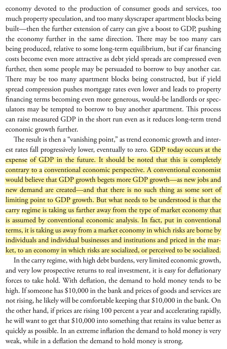 45/ "GDP today occurs at the expense of GDP in the future."The carry regime is taking us away from an economy in which risks are borne by individual businesses and institutions and priced in the market, to an economy in which risks are socialized (or perceived to be)." (p. 116)
