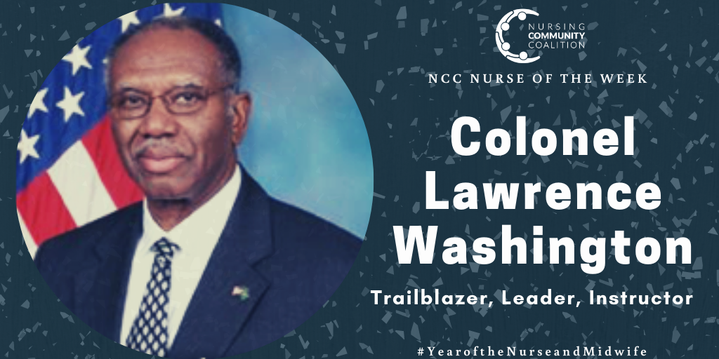 RN_Community's tweet image. For this week’s NCC #NurseoftheWeek, we honor Col. Lawrence Washington who served as a nurse educator, the first male nurse commissioned in the Regular Army, and the first African American male Army Nurse Corps officer to become Colonel! #YearoftheNurseandMidwife