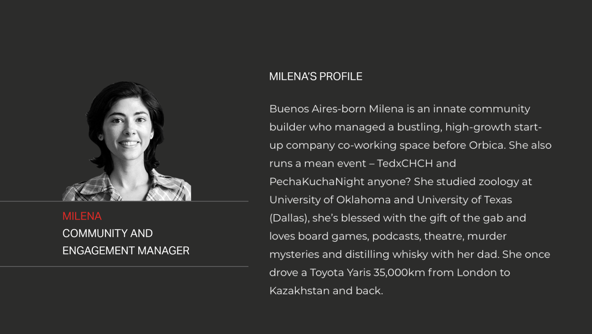 Welcome to Team Orbica Milena! Community is Milena’s jam, and she has an innate ability to draw people together around a purpose. She’s an absolute champ at picking up new challenges we send her way and pivoting around the changes that COVID-19 has brought to our event plans.