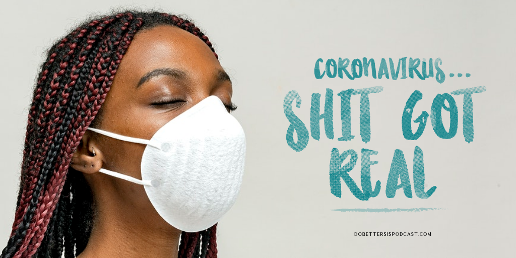 NEW BLOG: This is not a promotion for Cardi-B's 'Coronavirus, shit is getting real' meme-this is real life. Sometimes things don't become real until it hits close to home. Well, sis, your girl contracted #coronavirus. rb.gy/rtqk9c
#dobettersispodcast #dobettersis