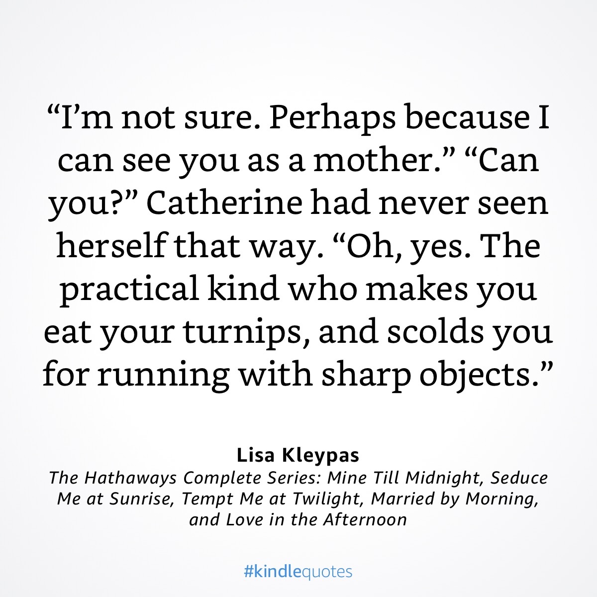 I’ve read two series by Kleypas, and in each there was one character who mentioned turnips regularly. With the Ravenels, it was West. With the Hathaways, it’s Leo — the quotes below are both his. Two of my favorite characters. Clearly I am drawn to turnipy types. 