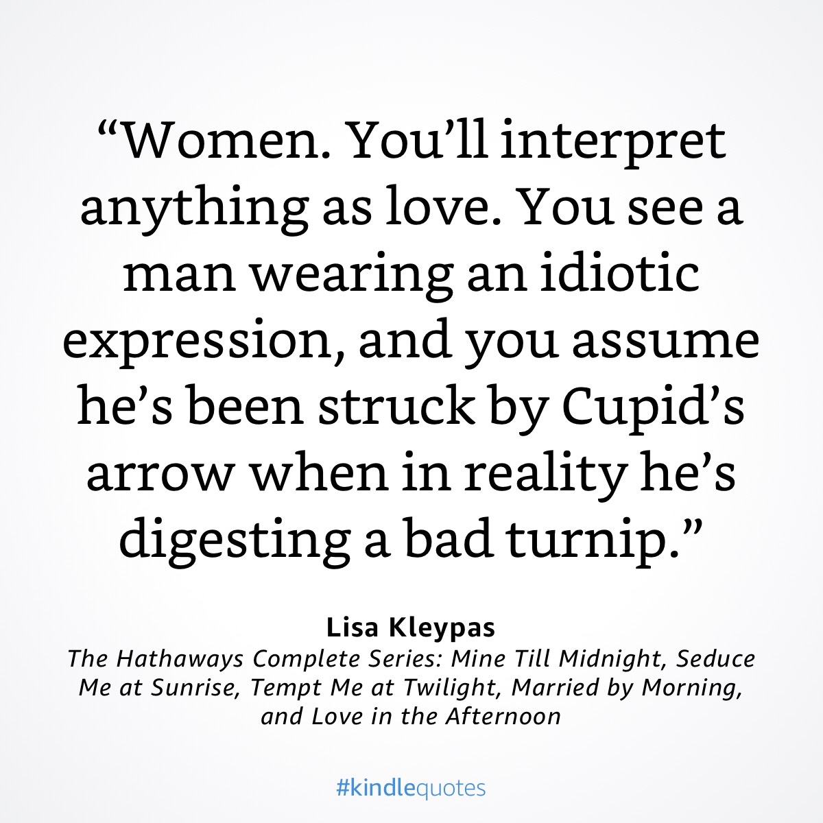 I’ve read two series by Kleypas, and in each there was one character who mentioned turnips regularly. With the Ravenels, it was West. With the Hathaways, it’s Leo — the quotes below are both his. Two of my favorite characters. Clearly I am drawn to turnipy types. 
