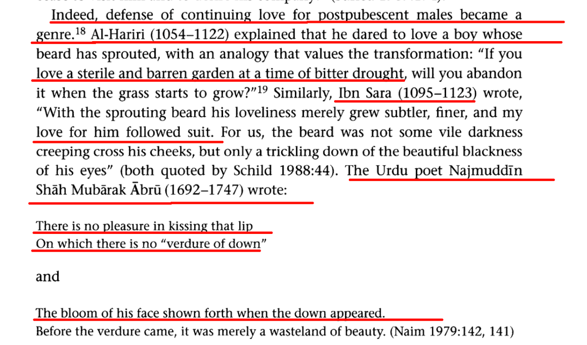 Urdu poets slavishly imitated the muslim vice of glorifying pre-pubescent young boys in relationship with young men.Some even justified liking the same boy post-pubertyNajmuddin Abru wrote "There is no pleasure in kissing that lip on which there is no verdure of down (hair)"