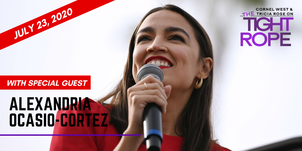 The Tight Rope launches July 23rd with a VERY exciting guest – <a href="/AOC/">Alexandria Ocasio-Cortez</a>!

Tune in for an intimate conversation with hosts <a href="/CornelWest/">Cornel West</a> and <a href="/ProfTriciaRose/">Tricia Rose</a> – the likes of which you’ve never seen on mainstream media.