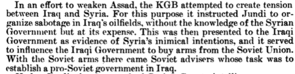 After their attempts to liquidate Assad and launch a coup coup d'etat failed, KGB tasked Jundi with sabotaging Iraqi oil fields. The result: Iraq turned to the Soviets to help them against Syria, becoming a client state and helping pressure Assad to ultimately do the same.