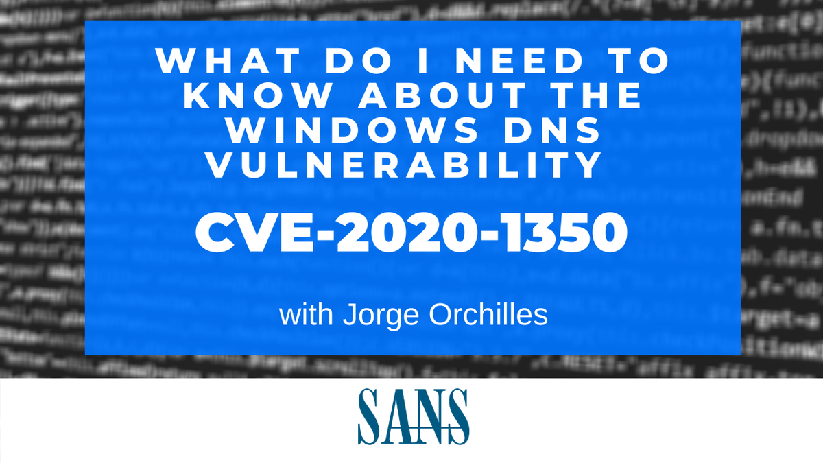 SANSInstitute's tweet photo. URGENT WEBCAST TODAY at 12pm ET: What you need to know about the #CVE-2020-1350: Critical wormable RCE vulnerability. Learn more about the #WindowsDNSServer vulnerability with @jorgeorchilles – Register now  https://t.co/rN0nRrzwVO https://t.co/XMpwHema44