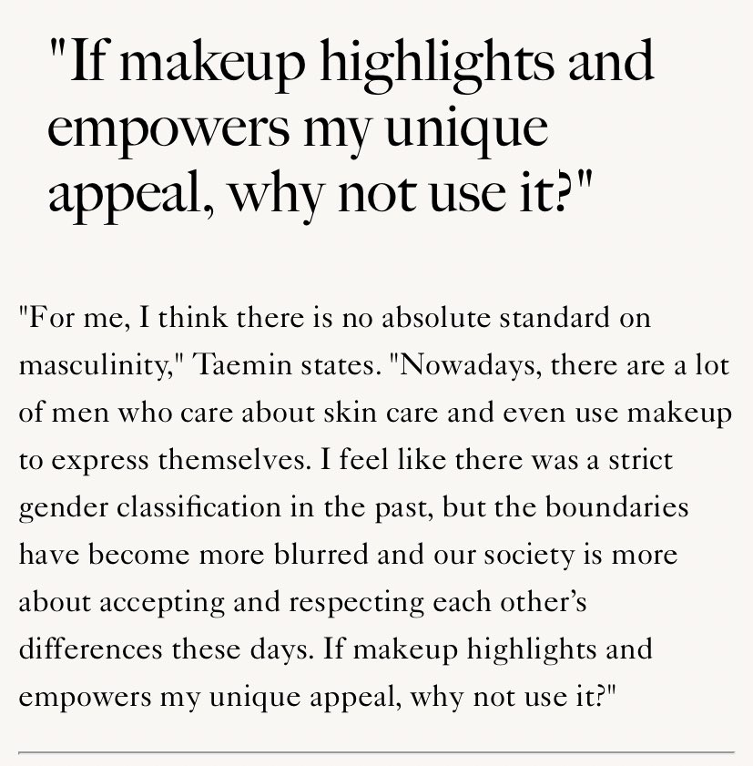 Taemin SHINeetaemin is immediately recognisable for his androgynous style with clothing and makeup, but he also went out of his way to make his dances and music go against typical kpop gender stereotypes. he is proud to embrace his femininity, which is still taboo in south korea