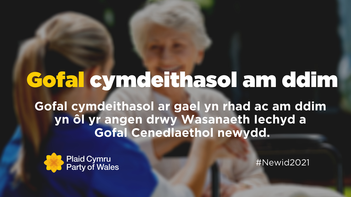 Un o'r gwersi pwysicaf rydym wedi dysgu o'r argyfwng Cofid-19 yw dysgu gwerth cymdeithas ofalgar. Byddai polisi Gwasanaeth Iechyd a Gofal Cenedlaethol Plaid Cymru yn gwneud gofal cymdeithasol yn rhad ac am ddim yn ôl yr angen fel sy'n digwydd yn ein gwasanaeth iechyd. 
#Newid2021