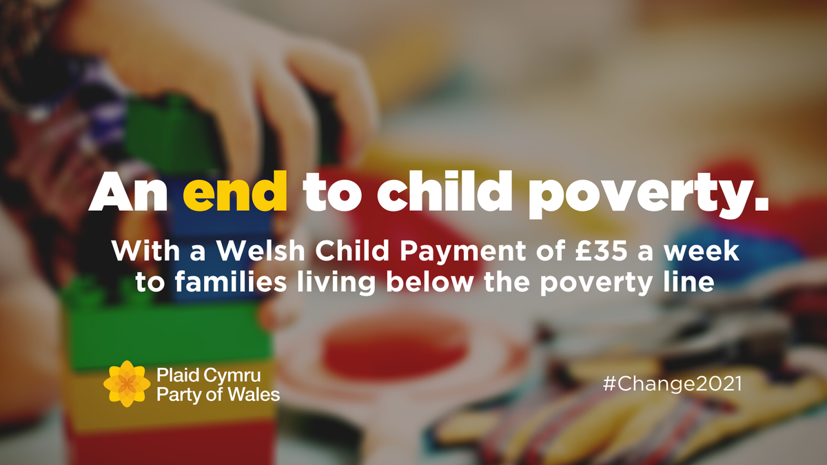 200,000 children in Wales live in poverty, despite the Welsh Government promising to eradicate child poverty by this year. Plaid Cymru's Child Payment policy would give £35 a week to all families living under the poverty line. 
#Change2021