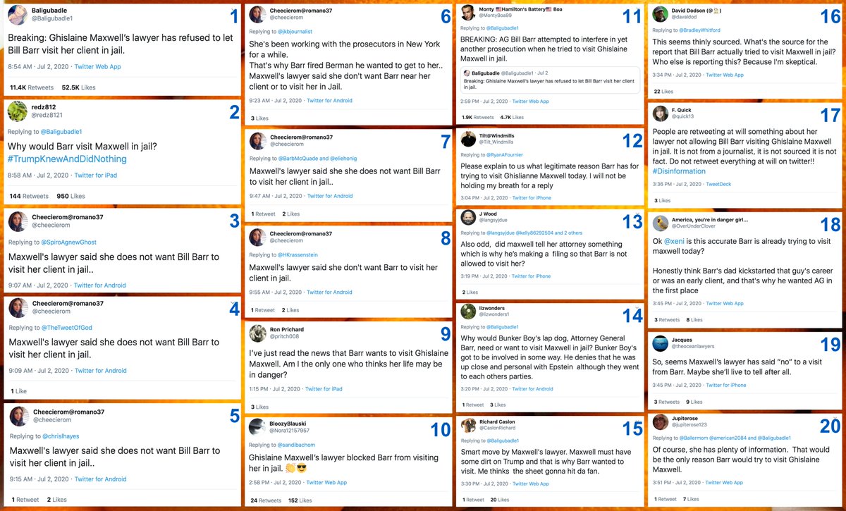 Here are the first twenty tweets about a supposed attempt by Bill Barr to visit Ghislaine Maxwell in jail. The rumor appears to have started with  @Baligubadle1. Thirteen minutes later,  @cheecierom joined in by replying with the rumor to a smorgasbord of major accounts.