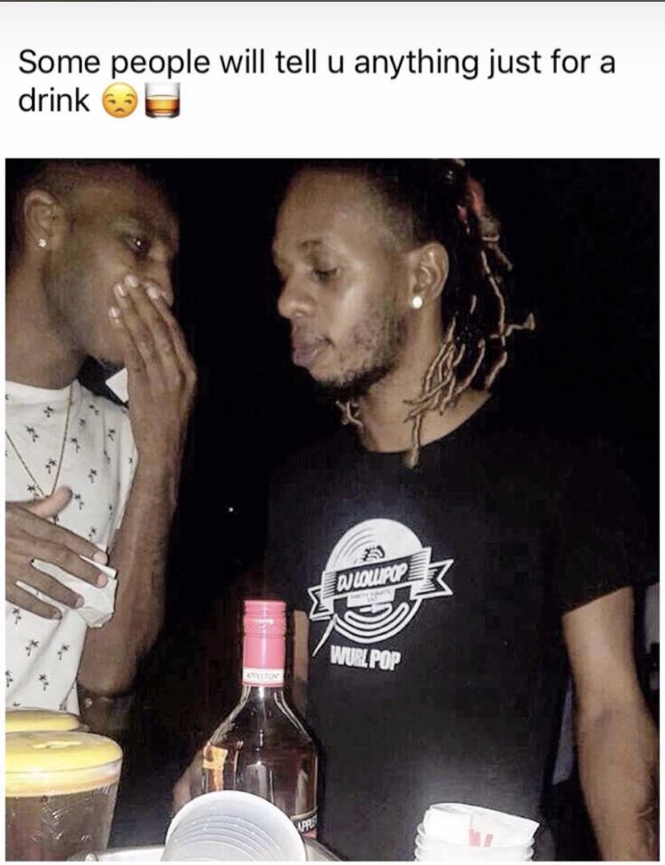 Just give dem likkle rum n chaser and dem start tell u everybody business 🗣👂