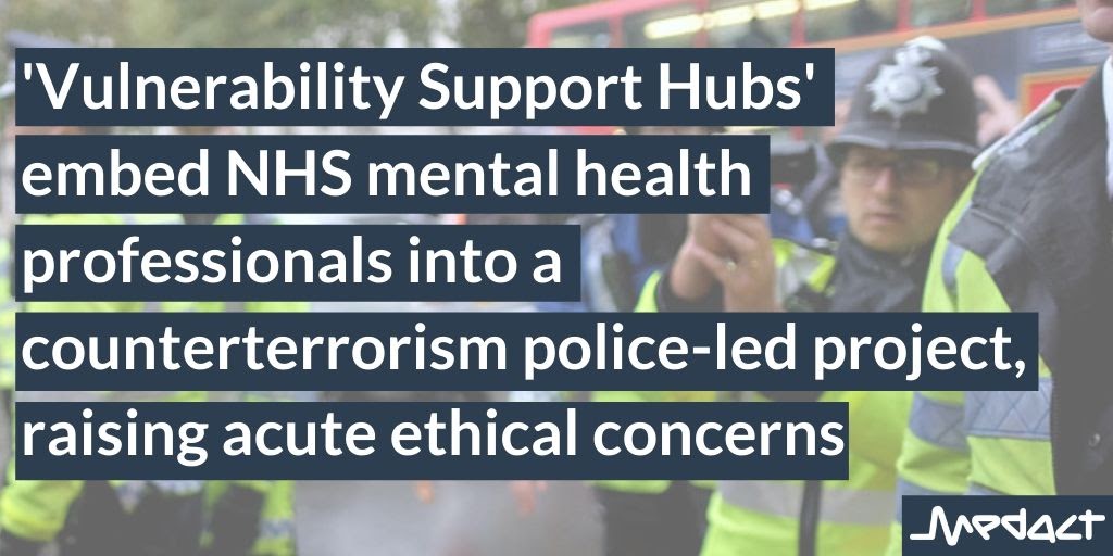 5. Prevent alongside secretive 'Vulnerability Support Hubs' - which embeds NHS mental health professionals into a counterterrorism police-led project - raises concerns about the securitisation of mental health