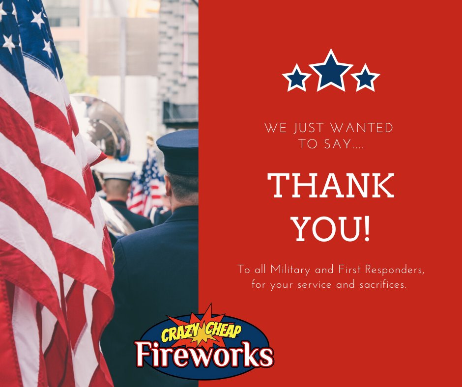 CrazyCheapFrWrk's tweet photo. We just want to say a BIG thank you to all Veterans, Active Military, and all First Responders! Please use your ID's at the register for 10% off your total purchase. Thank you for your service and your sacrifices! #Fireworks #ThankYou https://t.co/AtqDef69nD