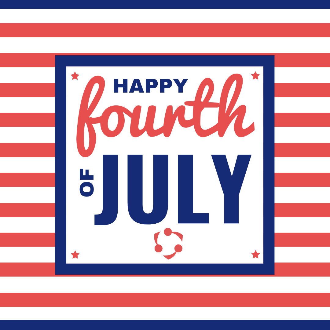 Wishing you a safe, happy, and fun 4th of July!