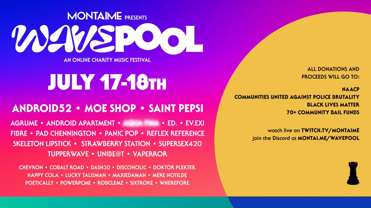 Montaime presents: WAVEPOOL, an online charity music festival. 2 full days of some of the best music in Future Funk, French House, Vaporwave, and Electronic online scenes. All donations and proceeds will go to NAACP, CUAPB, BLM, and more. twitch.tv/montaime