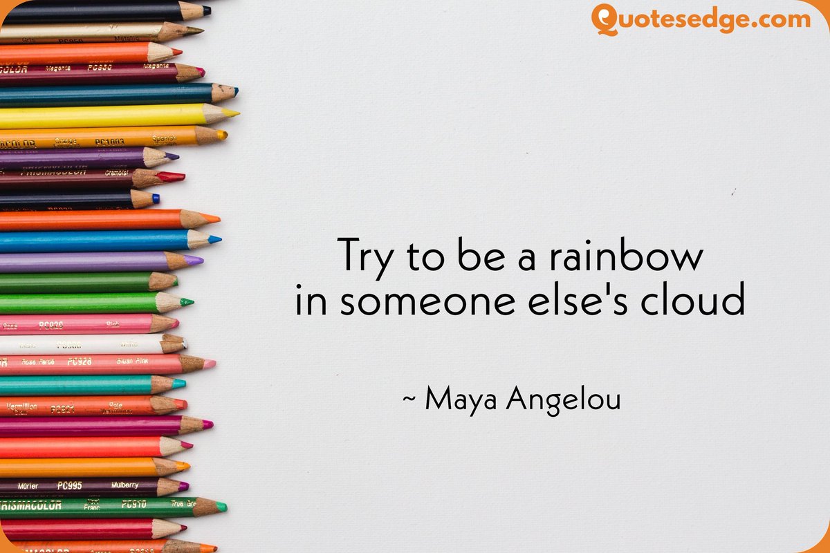 quotes_edge's tweet photo. Try to be a rainbow in someone else's cloud.
#MayaAngelou #Quote #Rainbow
#Quotesedge https://t.co/ZTeEmpGFcf