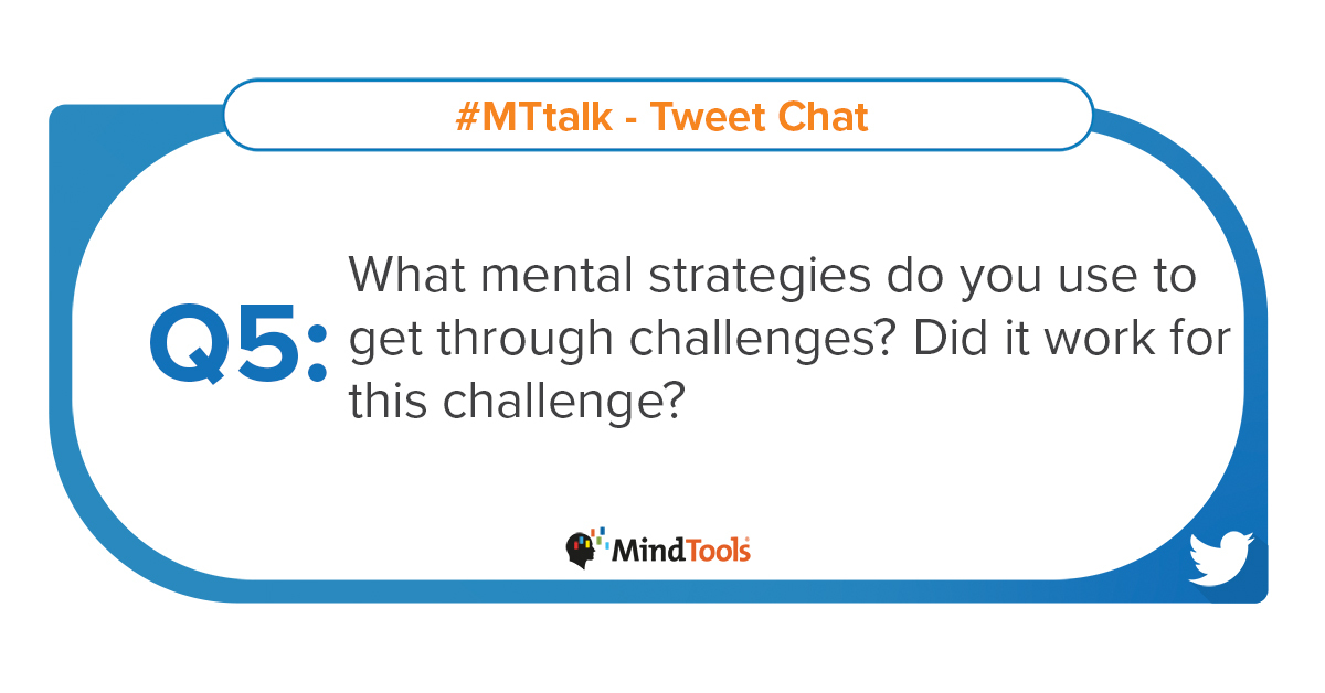 Mind_Tools's tweet photo. Q5 What mental strategies do you use to get through challenges? Did it work for this challenge? #MTtalk https://t.co/NZDkk6TxIK