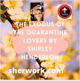 H5_Shirley's tweet image. The Exodus of the Quarantine Lovers by Shirley Henderson #sherspodcast #shersvideos #shirleyhenderson follow my YouTube youtu.be/fsJ8IFVcFCc