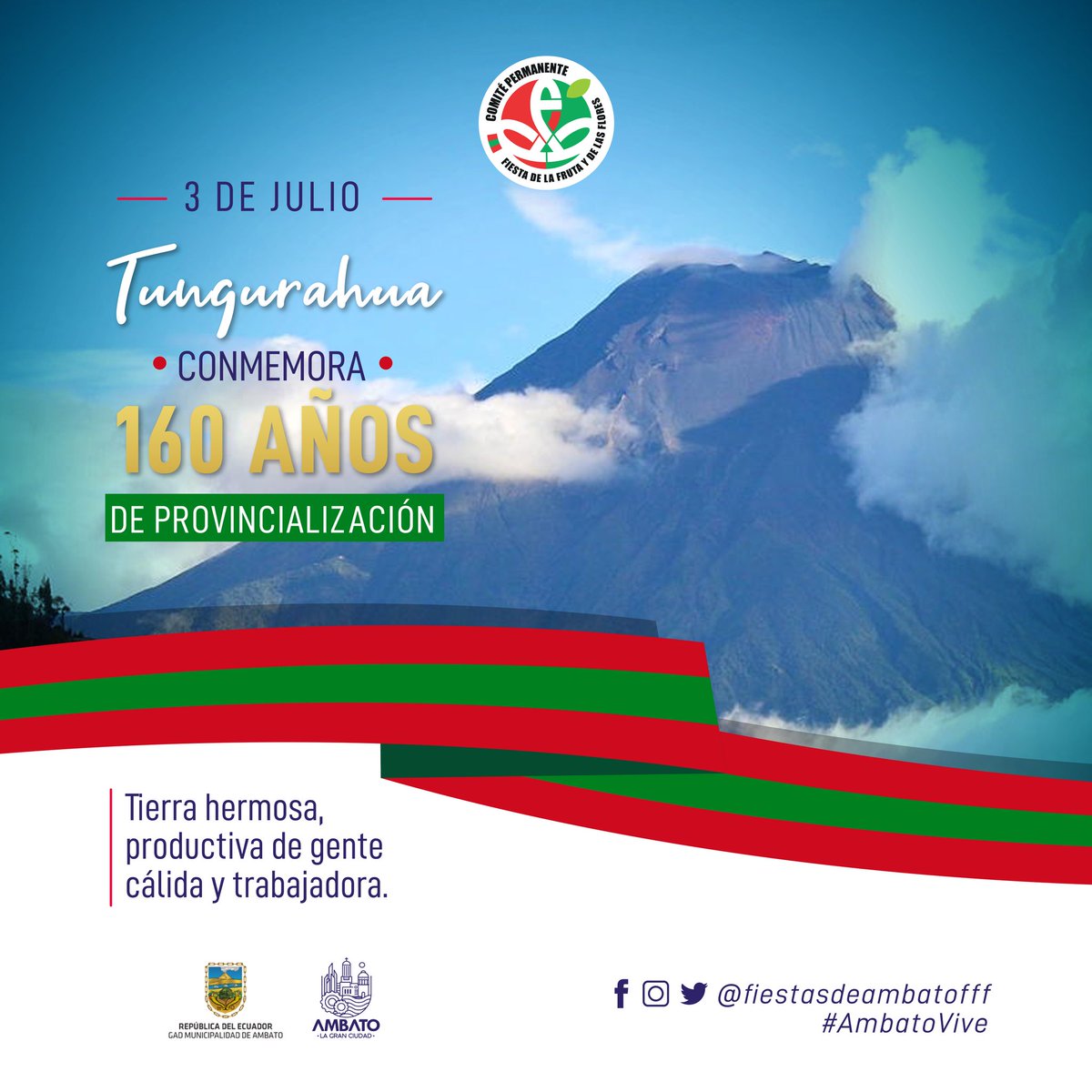 Tierra de cultura, tradición, mujeres y hombres amables y trabajadores que forjan un futuro basado en valores y principios.  Loor a Tungurahua, en su Centésimo Sexagésimo aniversario de provincialización.
