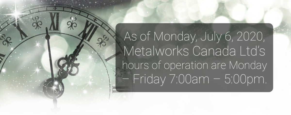 New Hours To Do Your Shopping!!! 
As of July 6, Metalworks Canada Ltd. would like to announce our new office hours of Monday – Friday, 7:00am – 5:00pm! Take that COVID-19!
Thank you for all your support through this pandemic, we appreciate it very much. #newhours
