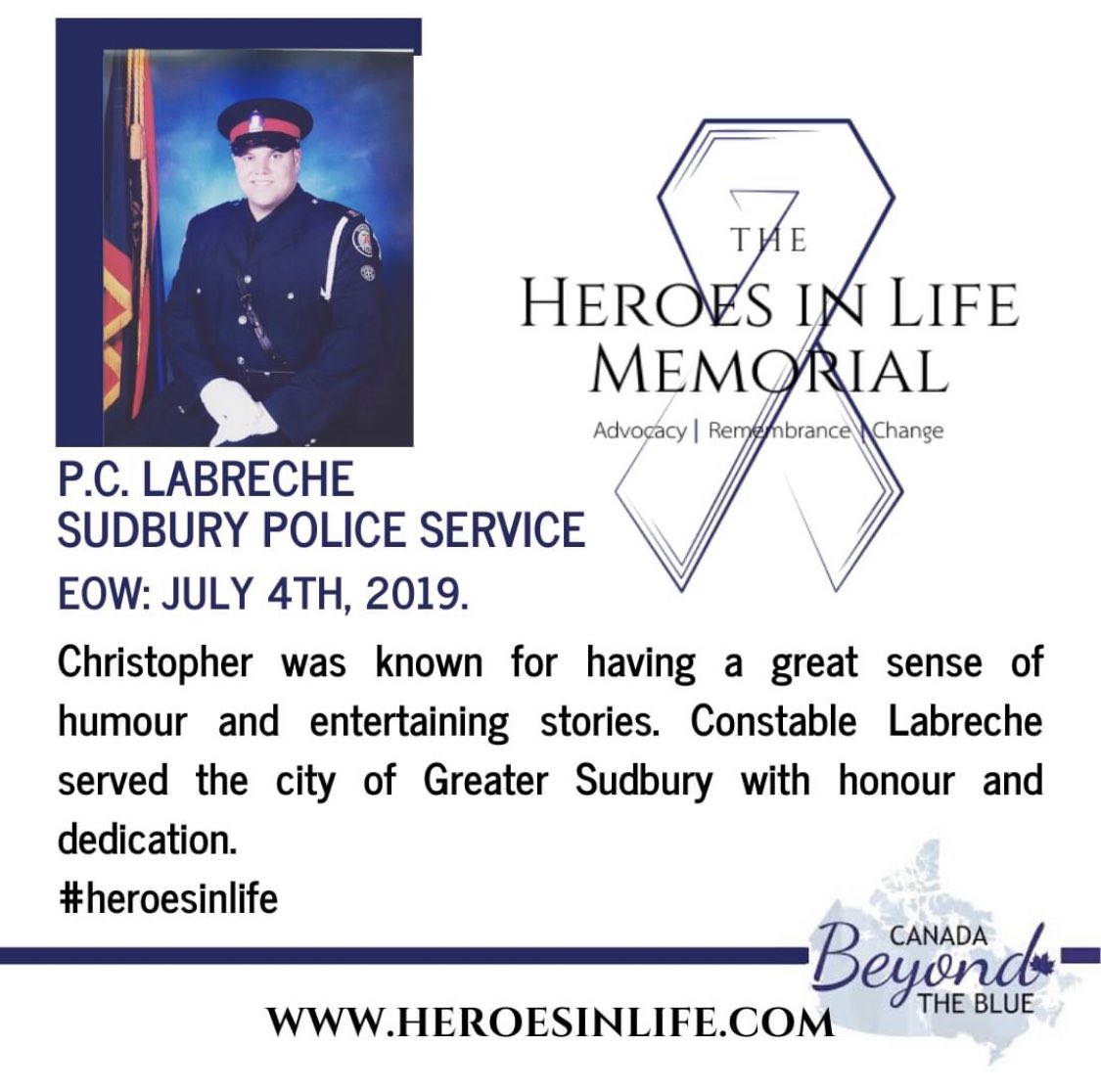 The Ontario Police Heroes in Life Memorial remembers & honours Constable Christopher Labreche who proudly served the Greater Sudbury Area with honour and dedication. We are sending strength and love to his family, friends and colleagues. #HeroInLife #becauseofthelineofduty